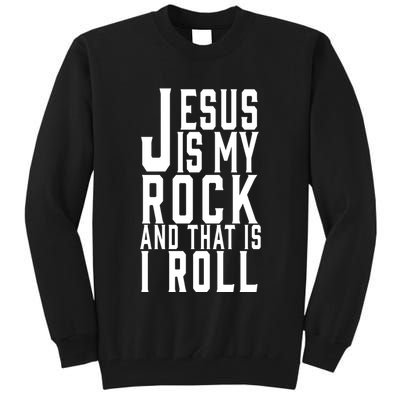 Jesus Is My Rock And Thats How I Roll Tall Sweatshirt