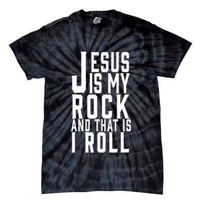 Jesus Is My Rock And Thats How I Roll Tie-Dye T-Shirt