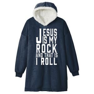 Jesus Is My Rock And Thats How I Roll Hooded Wearable Blanket