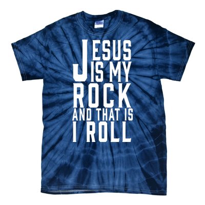 Jesus Is My Rock And Thats How I Roll Tie-Dye T-Shirt