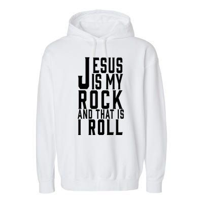 Jesus Is My Rock And Thats How I Roll Garment-Dyed Fleece Hoodie