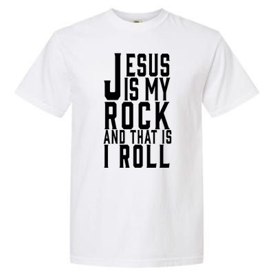 Jesus Is My Rock And Thats How I Roll Garment-Dyed Heavyweight T-Shirt