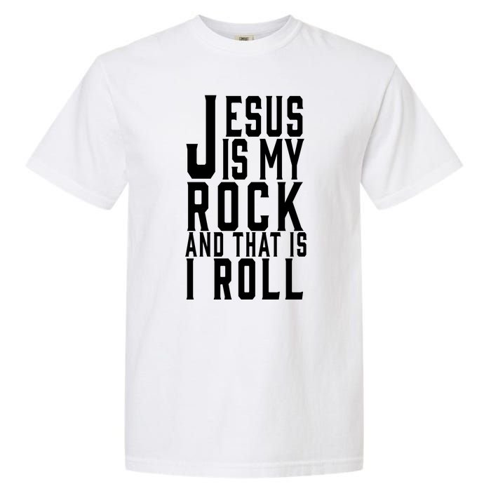 Jesus Is My Rock And Thats How I Roll Garment-Dyed Heavyweight T-Shirt