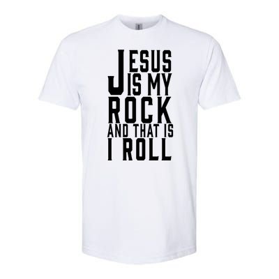 Jesus Is My Rock And Thats How I Roll Softstyle CVC T-Shirt