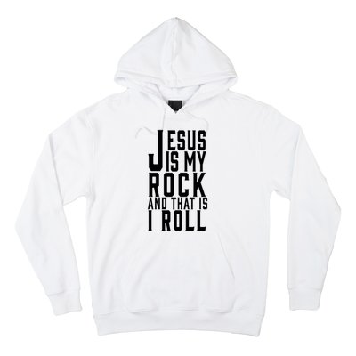 Jesus Is My Rock And Thats How I Roll Hoodie