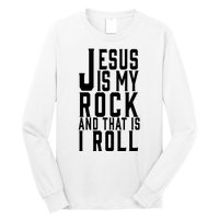 Jesus Is My Rock And Thats How I Roll Long Sleeve Shirt