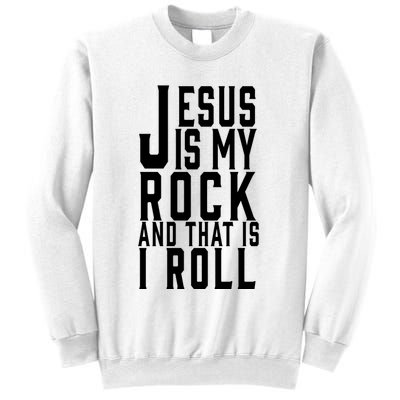 Jesus Is My Rock And Thats How I Roll Sweatshirt