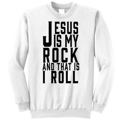 Jesus Is My Rock And Thats How I Roll Sweatshirt