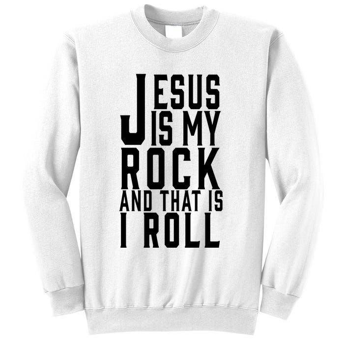 Jesus Is My Rock And Thats How I Roll Sweatshirt