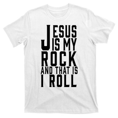 Jesus Is My Rock And Thats How I Roll T-Shirt