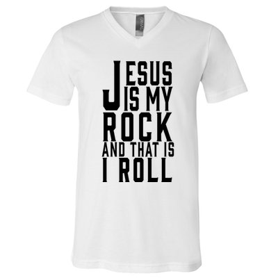 Jesus Is My Rock And Thats How I Roll V-Neck T-Shirt