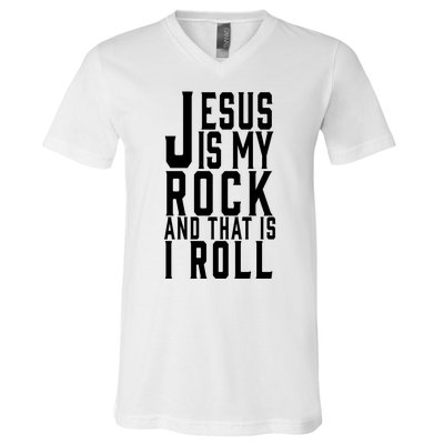 Jesus Is My Rock And Thats How I Roll V-Neck T-Shirt