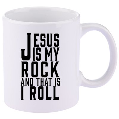 Jesus Is My Rock And Thats How I Roll 11oz C Handle Ceramic Mug