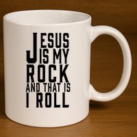 Jesus Is My Rock And Thats How I Roll 11oz C Handle Ceramic Mug