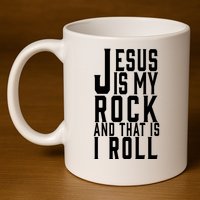 Jesus Is My Rock And Thats How I Roll 11oz C Handle Ceramic Mug