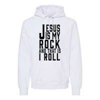 Jesus Is My Rock And Thats How I Roll Premium Hoodie