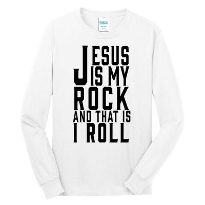 Jesus Is My Rock And Thats How I Roll Tall Long Sleeve T-Shirt