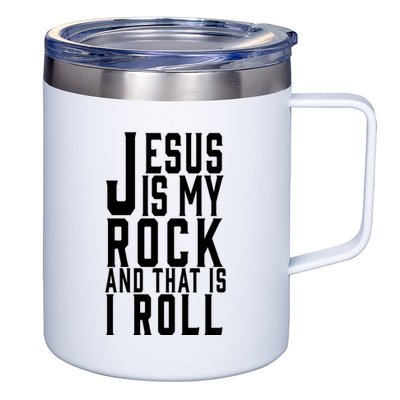 Jesus Is My Rock And Thats How I Roll 12oz Stainless Steel Coffee Mug