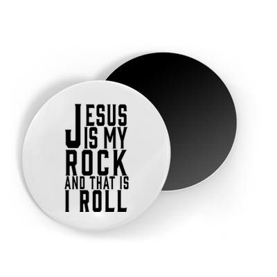 Jesus Is My Rock And Thats How I Roll Magnet