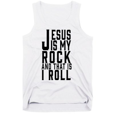 Jesus Is My Rock And Thats How I Roll Tank Top