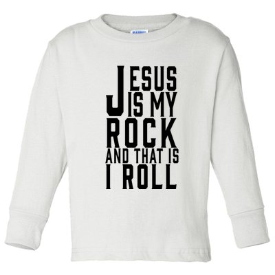 Jesus Is My Rock And Thats How I Roll Toddler Long Sleeve Shirt