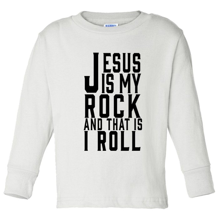 Jesus Is My Rock And Thats How I Roll Toddler Long Sleeve Shirt
