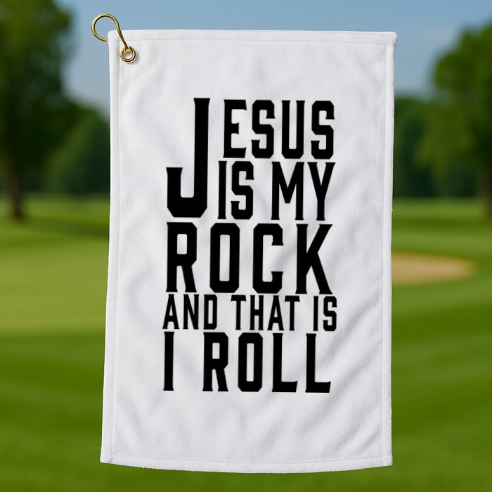 Jesus Is My Rock And Thats How I Roll Golf Towel