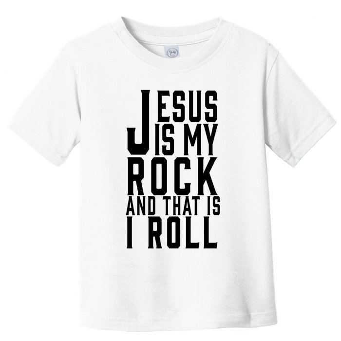 Jesus Is My Rock And Thats How I Roll Toddler T-Shirt