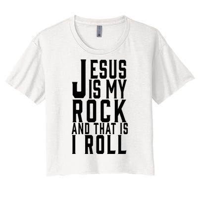 Jesus Is My Rock And Thats How I Roll Women's Crop Top Tee