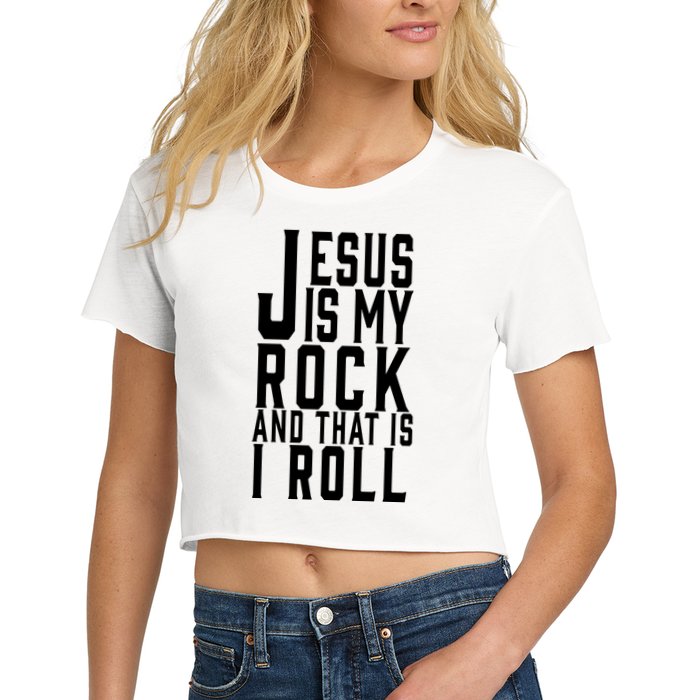 Jesus Is My Rock And Thats How I Roll Crop Top
