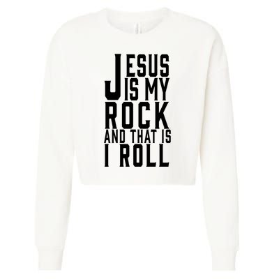 Jesus Is My Rock And Thats How I Roll Cropped Pullover Crew
