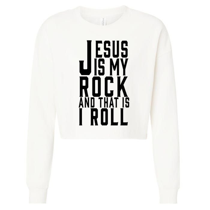 Jesus Is My Rock And Thats How I Roll Cropped Pullover Crew