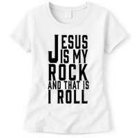 Jesus Is My Rock And Thats How I Roll Womens T-Shirt