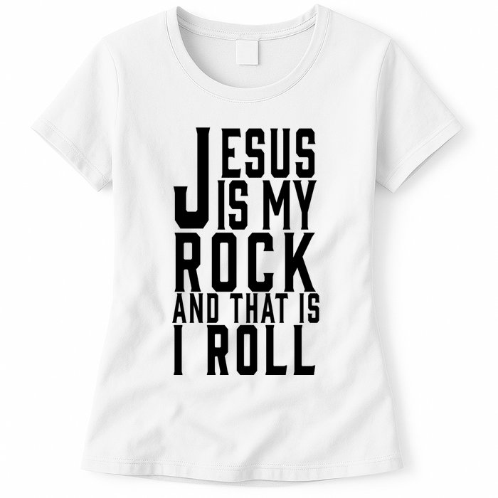 Jesus Is My Rock And Thats How I Roll Womens T-Shirt