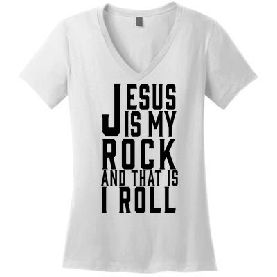 Jesus Is My Rock And Thats How I Roll Women's V-Neck T-Shirt