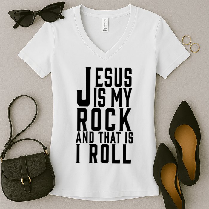 Jesus Is My Rock And Thats How I Roll Women's V-Neck T-Shirt
