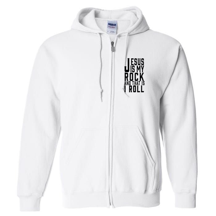 Jesus Is My Rock And Thats How I Roll Full Zip Hoodie