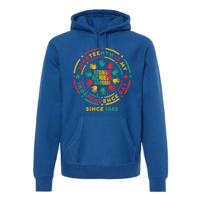 Junenth Is My Independence Day Believe Achieve Succeed Cute Gift Premium Hoodie