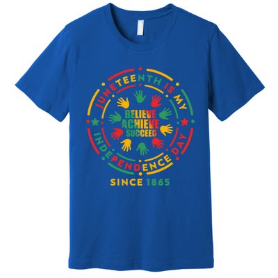 Junenth Is My Independence Day Believe Achieve Succeed Cute Gift Premium T-Shirt