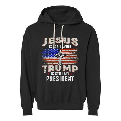 Jesus Is My Savior Trump Is Still My President Trump 2024 Garment-Dyed Fleece Hoodie