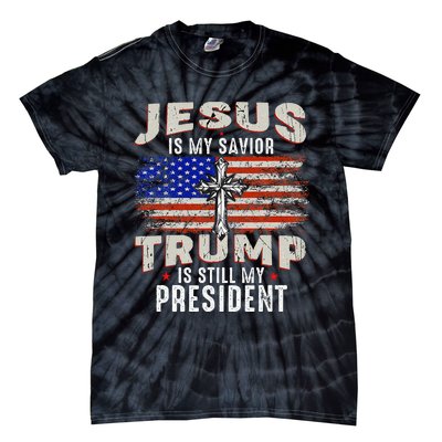 Jesus Is My Savior Trump Is Still My President Trump 2024 Tie-Dye T-Shirt