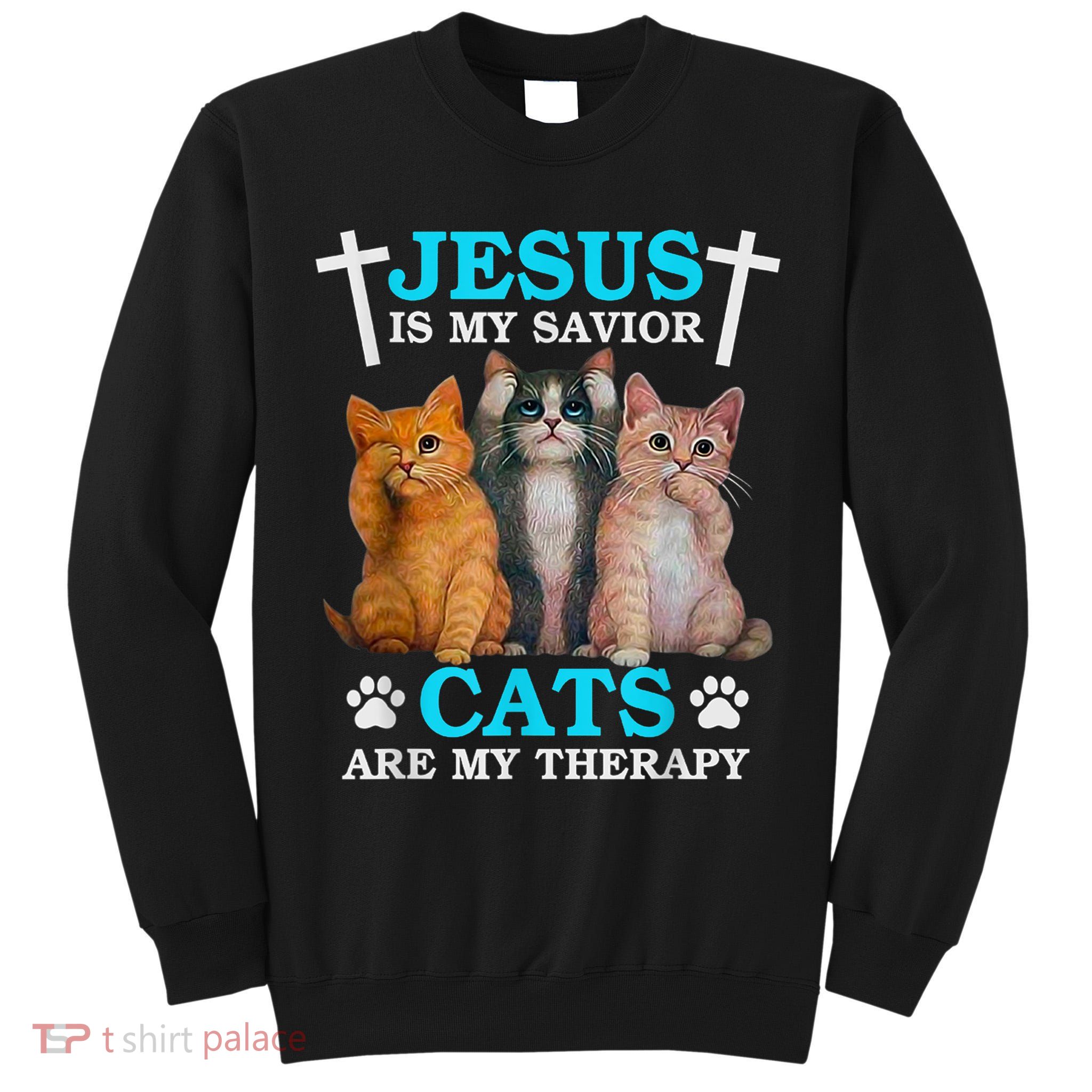 Jesus Is My Savior Cats Are My Therapy Christian Funny Cat Tall Sweatshirt