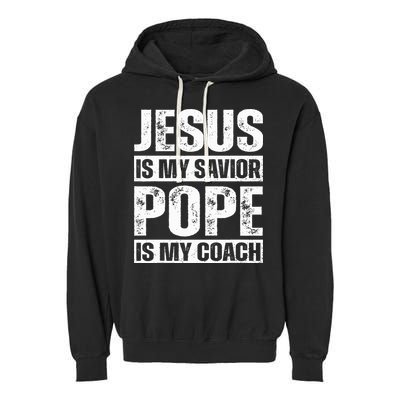 Jesus Is My Savior Pope Is My Coach Christian Garment-Dyed Fleece Hoodie