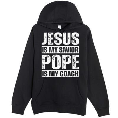 Jesus Is My Savior Pope Is My Coach Christian Premium Pullover Hoodie