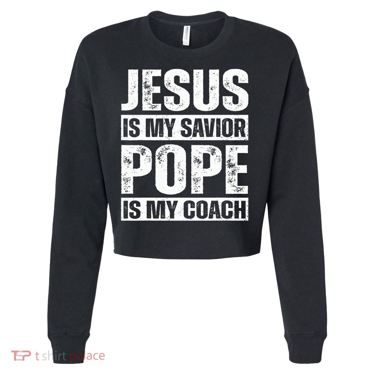 Jesus Is My Savior Pope Is My Coach Christian Cropped Pullover Crew