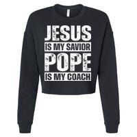 Jesus Is My Savior Pope Is My Coach Christian Cropped Pullover Crew