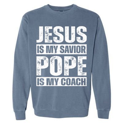 Jesus Is My Savior Pope Is My Coach Christian Garment-Dyed Sweatshirt