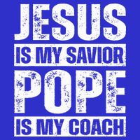 Jesus Is My Savior Pope Is My Coach Christian T-Shirt