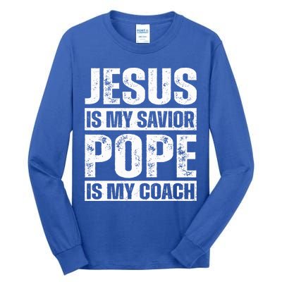 Jesus Is My Savior Pope Is My Coach Christian Tall Long Sleeve T-Shirt