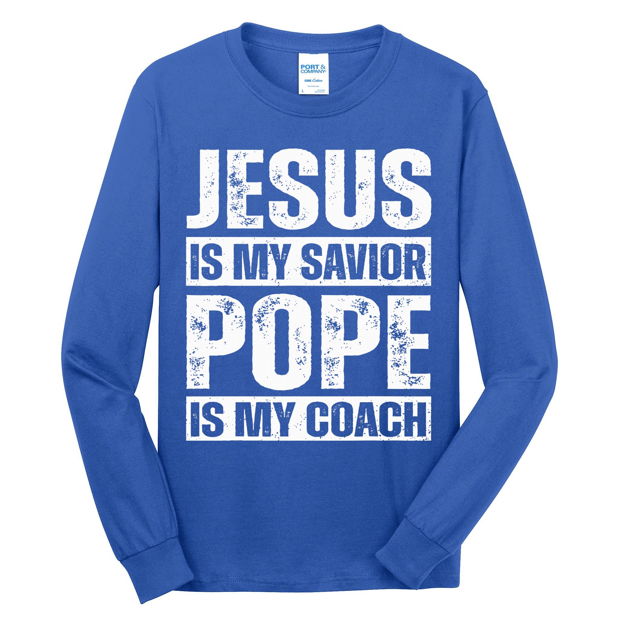 Jesus Is My Savior Pope Is My Coach Christian Tall Long Sleeve T-Shirt